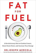 Fat for Fuel: A Revolutionary Diet to Combat Cancer Boost Brain Power and Increase Your Energy - Hardback